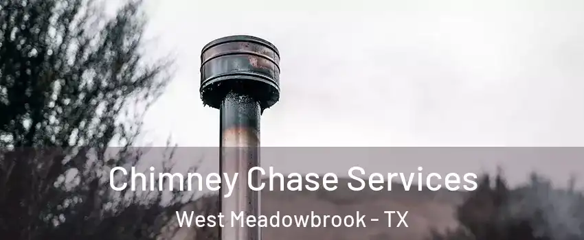 Chimney Chase Services West Meadowbrook - TX