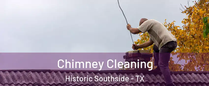 Chimney Cleaning Historic Southside - TX