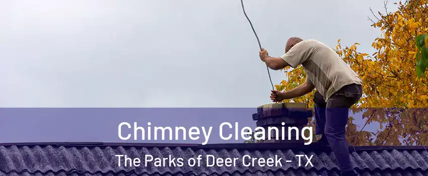 Chimney Cleaning The Parks of Deer Creek - TX