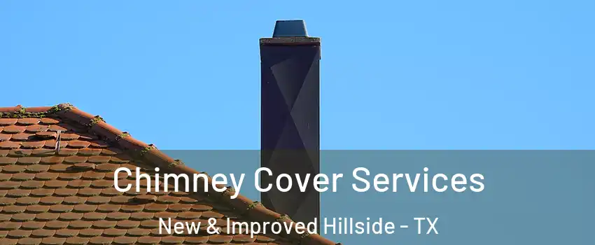 Chimney Cover Services New & Improved Hillside - TX