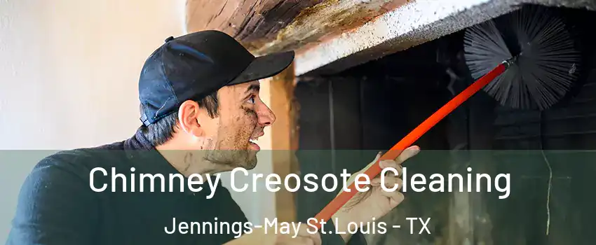 Chimney Creosote Cleaning Jennings-May St.Louis - TX