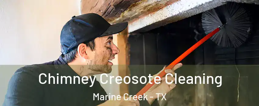 Chimney Creosote Cleaning Marine Creek - TX