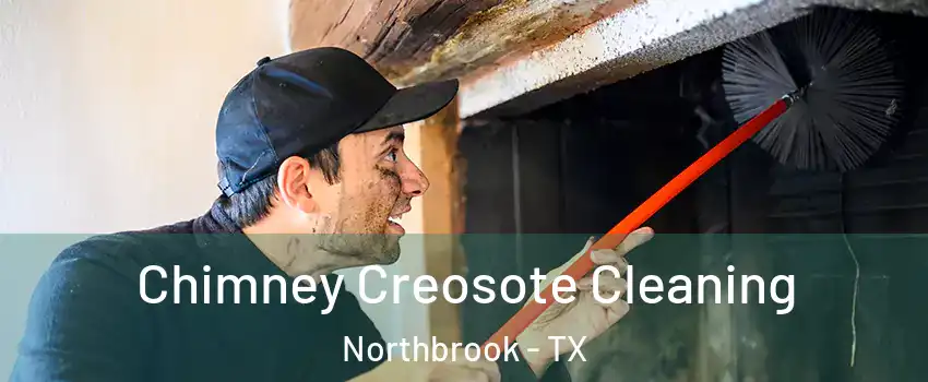 Chimney Creosote Cleaning Northbrook - TX