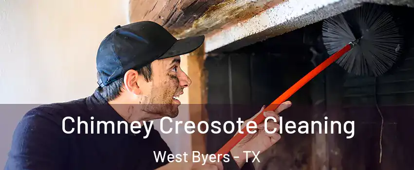 Chimney Creosote Cleaning West Byers - TX