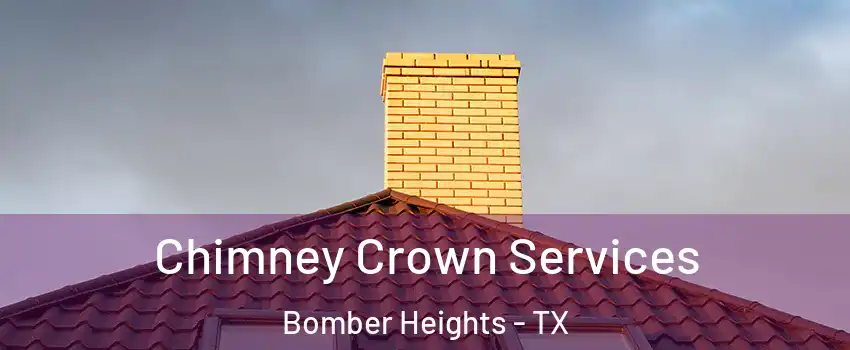 Chimney Crown Services Bomber Heights - TX