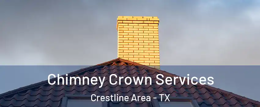 Chimney Crown Services Crestline Area - TX