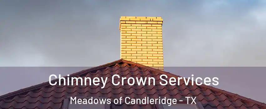 Chimney Crown Services Meadows of Candleridge - TX