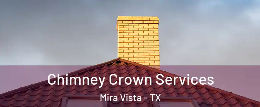 Chimney Crown Services Mira Vista - TX