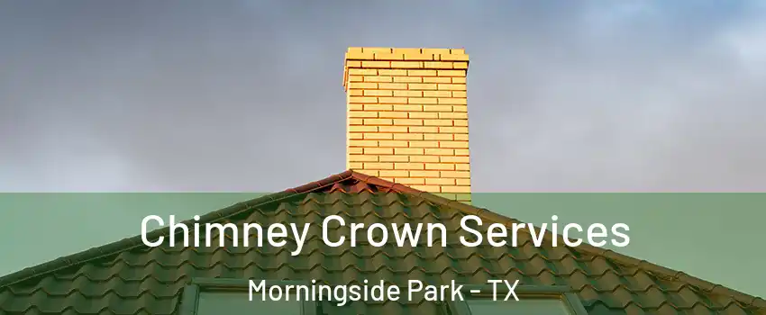 Chimney Crown Services Morningside Park - TX