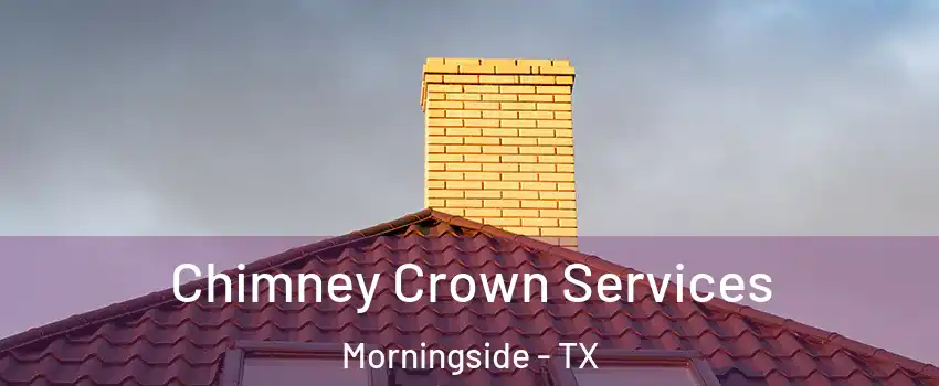 Chimney Crown Services Morningside - TX