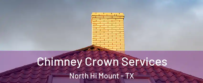 Chimney Crown Services North Hi Mount - TX