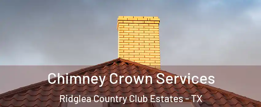 Chimney Crown Services Ridglea Country Club Estates - TX