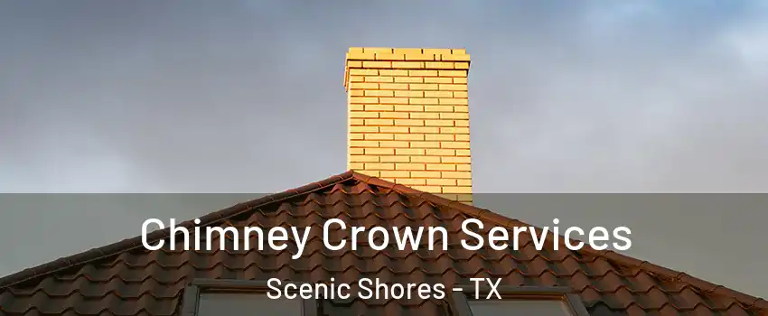 Chimney Crown Services Scenic Shores - TX