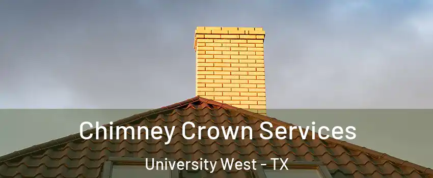 Chimney Crown Services University West - TX