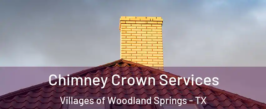 Chimney Crown Services Villages of Woodland Springs - TX