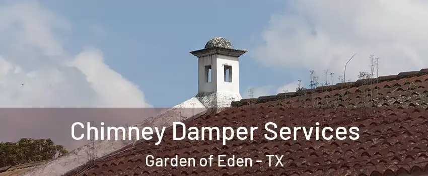 Chimney Damper Services Garden of Eden - TX