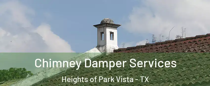 Chimney Damper Services Heights of Park Vista - TX