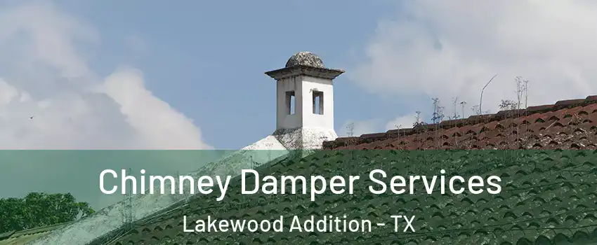 Chimney Damper Services Lakewood Addition - TX