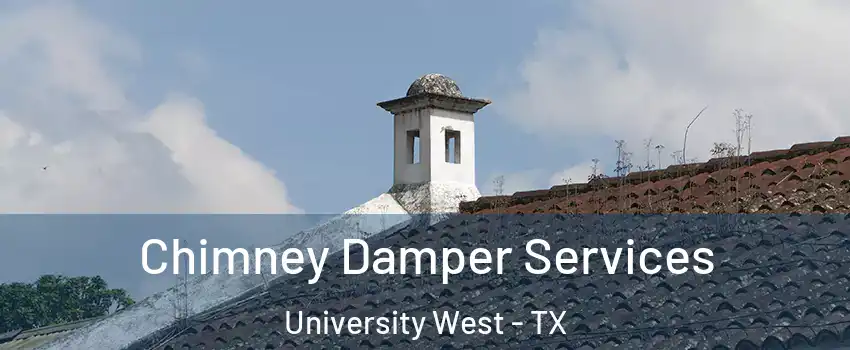 Chimney Damper Services University West - TX