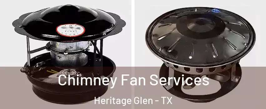 Chimney Fan Services Heritage Glen - TX