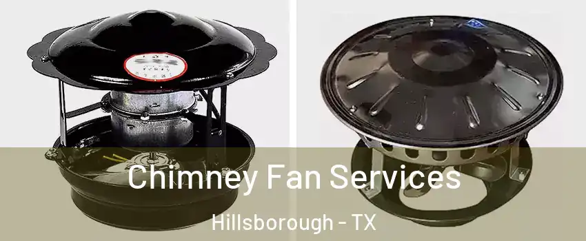 Chimney Fan Services Hillsborough - TX