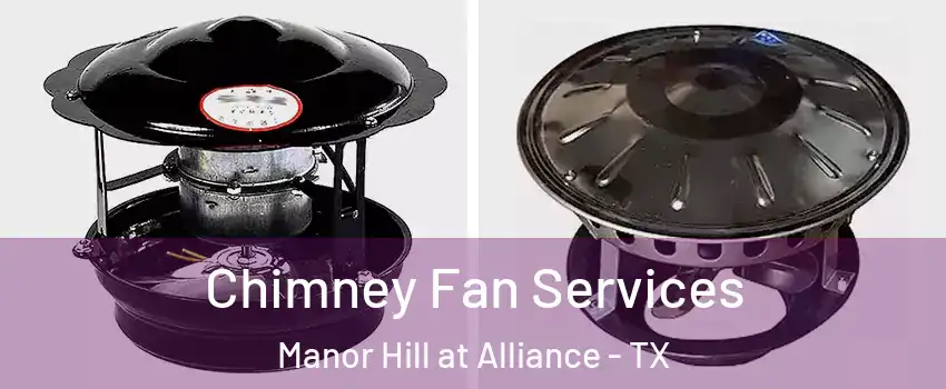 Chimney Fan Services Manor Hill at Alliance - TX