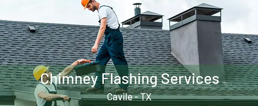 Chimney Flashing Services Cavile - TX