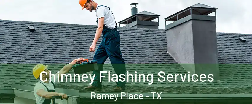 Chimney Flashing Services Ramey Place - TX