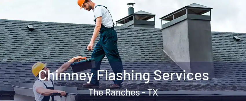 Chimney Flashing Services The Ranches - TX