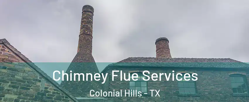 Chimney Flue Services Colonial Hills - TX