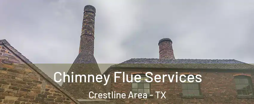 Chimney Flue Services Crestline Area - TX