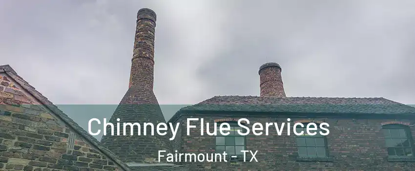 Chimney Flue Services Fairmount - TX