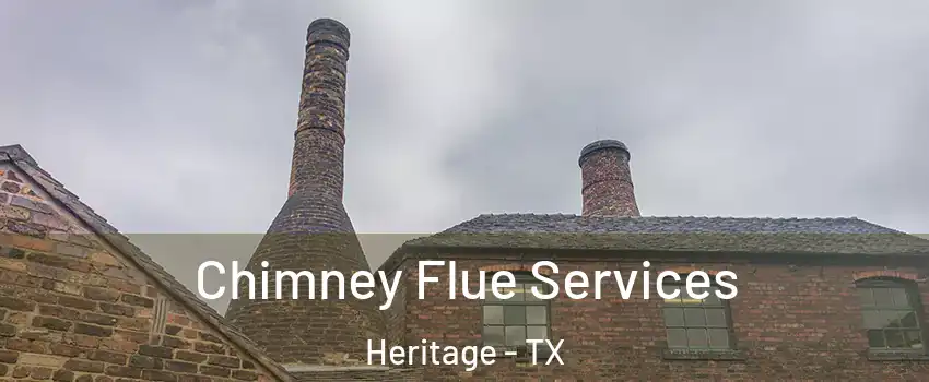 Chimney Flue Services Heritage - TX