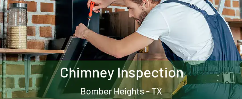 Chimney Inspection Bomber Heights - TX