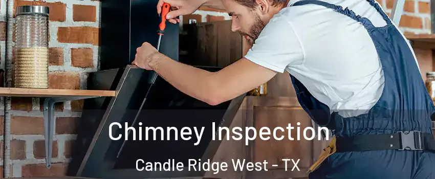 Chimney Inspection Candle Ridge West - TX