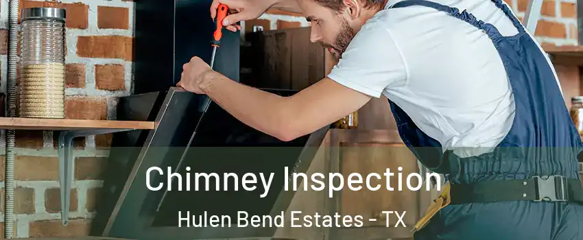 Chimney Inspection Hulen Bend Estates - TX