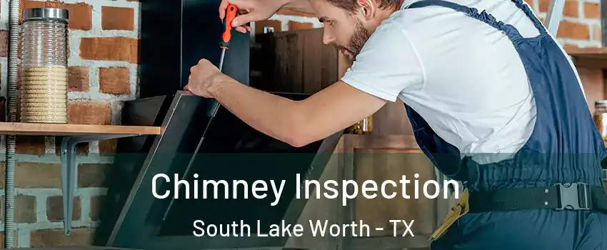 Chimney Inspection South Lake Worth - TX