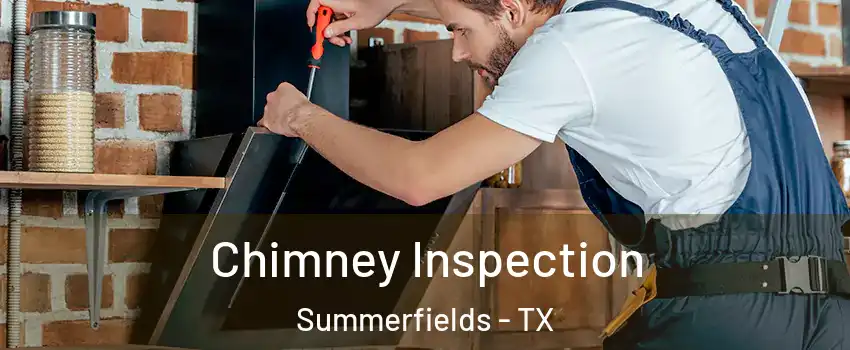 Chimney Inspection Summerfields - TX