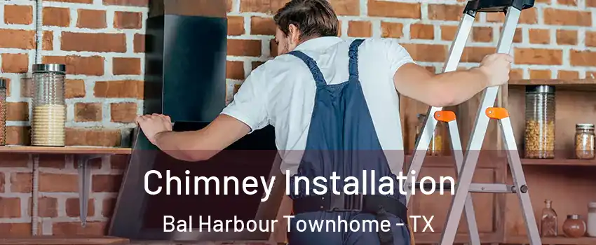 Chimney Installation Bal Harbour Townhome - TX