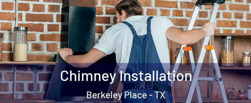 Chimney Installation Berkeley Place - TX