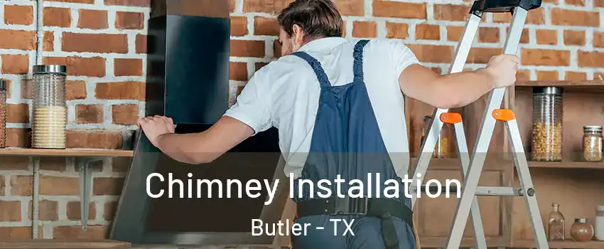 Chimney Installation Butler - TX