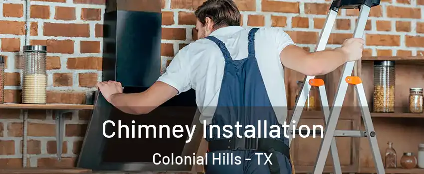 Chimney Installation Colonial Hills - TX