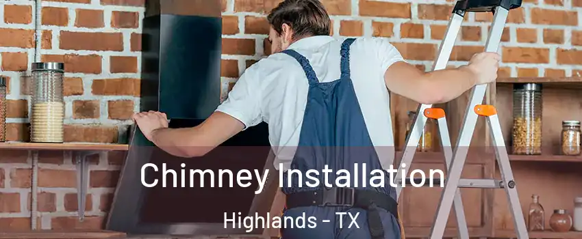 Chimney Installation Highlands - TX