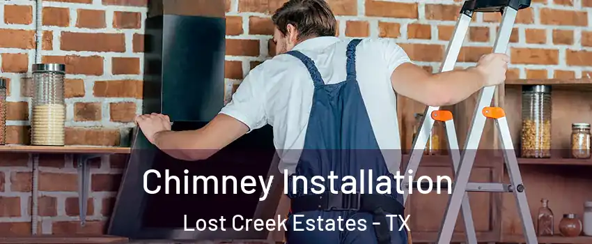 Chimney Installation Lost Creek Estates - TX