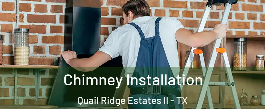 Chimney Installation Quail Ridge Estates II - TX