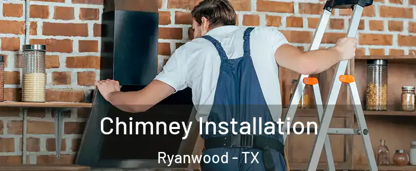 Chimney Installation Ryanwood - TX