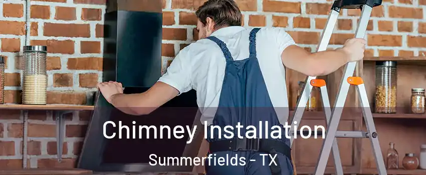 Chimney Installation Summerfields - TX