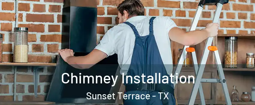 Chimney Installation Sunset Terrace - TX