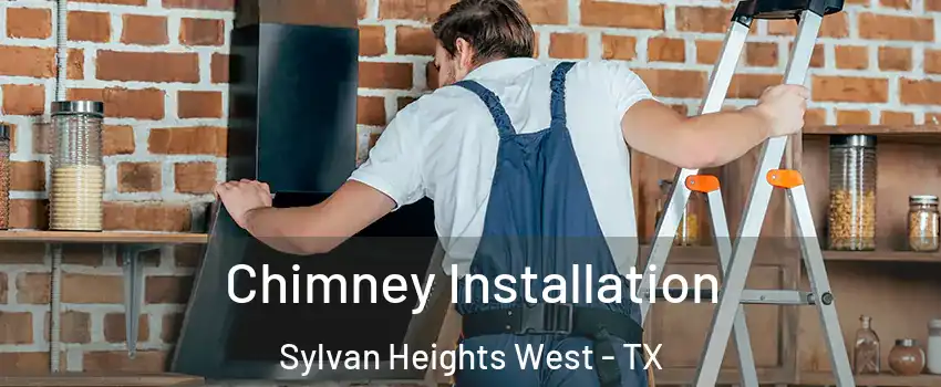 Chimney Installation Sylvan Heights West - TX