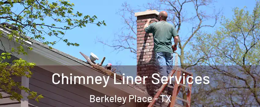 Chimney Liner Services Berkeley Place - TX